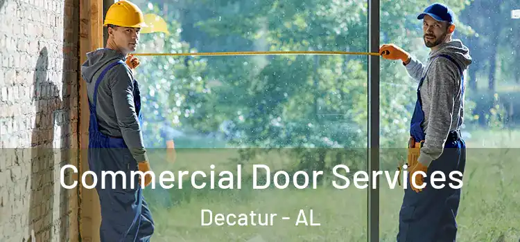 Commercial Door Services Decatur - AL