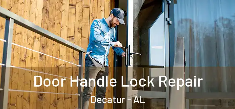 Door Handle Lock Repair Decatur - AL
