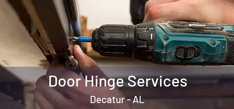 Door Hinge Services Decatur - AL