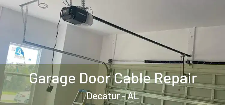  Garage Door Cable Repair Decatur - AL