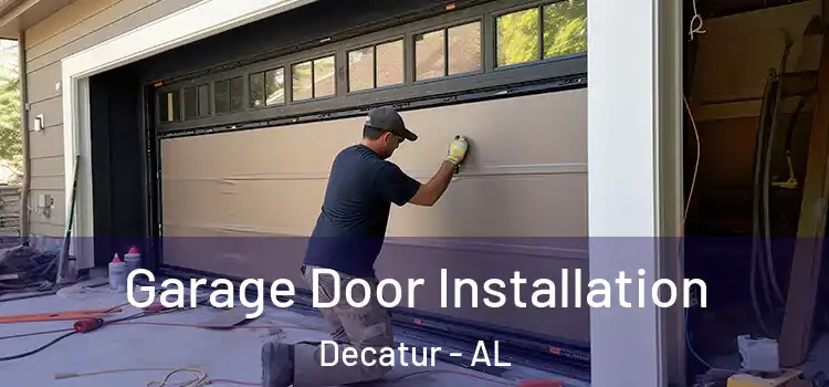 Garage Door Installation Decatur - AL