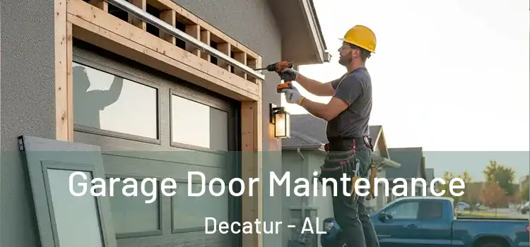 Garage Door Maintenance Decatur - AL