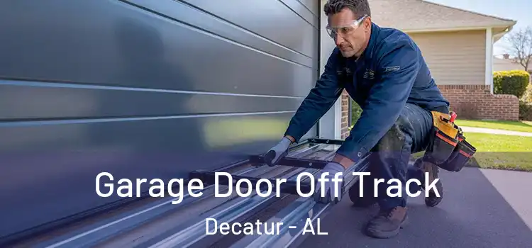  Garage Door Off Track Decatur - AL