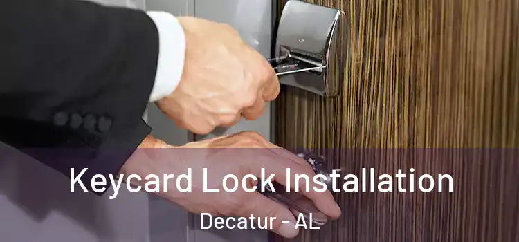 Keycard Lock Installation Decatur - AL