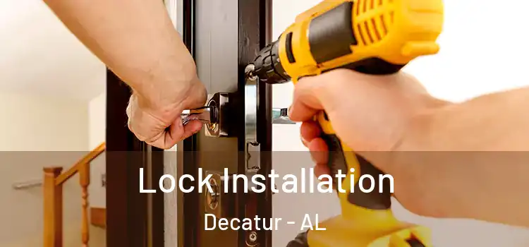 Lock Installation Decatur - AL