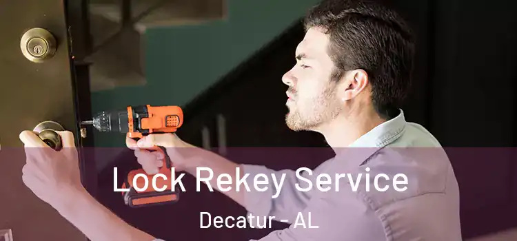 Lock Rekey Service Decatur - AL