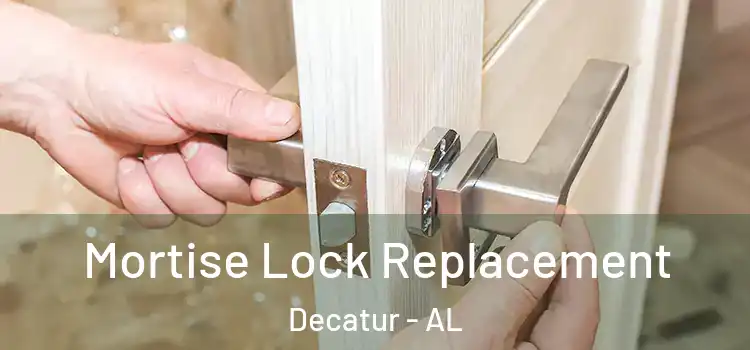 Mortise Lock Replacement Decatur - AL