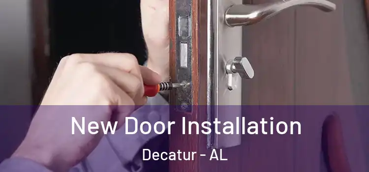 New Door Installation Decatur - AL