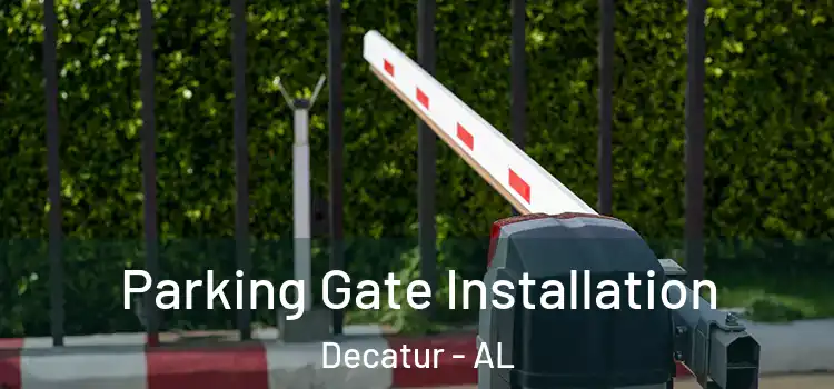 Parking Gate Installation Decatur - AL
